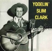 Slim Clark - Yodelin' Slim Clark